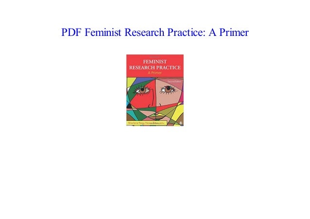 Feminist Research Practice: A Primer